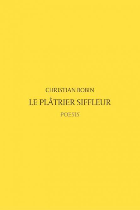 Le Plâtrier siffleur», de Christian Bobin, le livre inspirant d'Arthur  Teboul - Le Soir