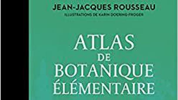 Atlas de botanique élémentaireJean-Jacques RousseauIllustrations de Karin Doering-FrogerArthaud125 p., 25€