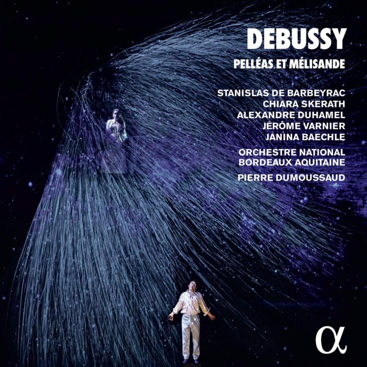 Debussy, « Pelléas et Mélisande », De Barbeyrac, Skerath, Duhamel ...